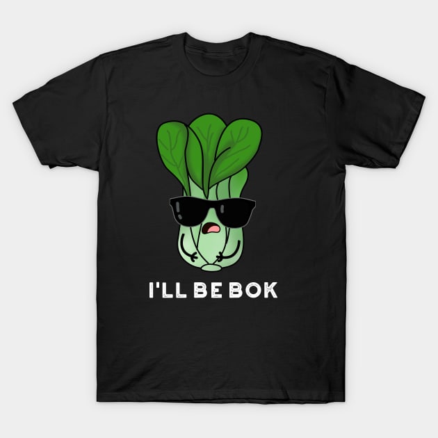 I'll Be Bok Cute Veggie Bok Chow Pun T-Shirt by punnybone